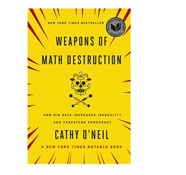 Weapons of Math Destruction by Cathy O'Neil