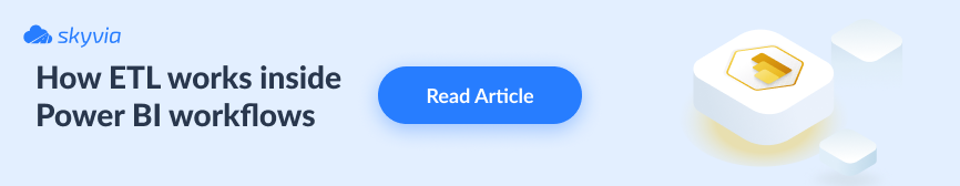 How ETL works inside Power BI workflows.